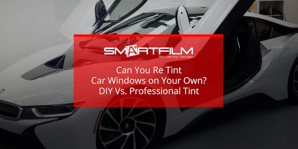 Can You Re Tint Car Windows by Yourself? Blog Smartfilm